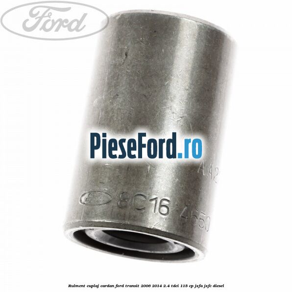 Rulment cuplaj cardan Ford Transit 2006-2014 2.4 TDCi 115 cp JXFA, JXFC diesel