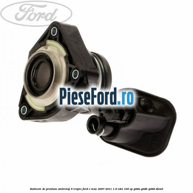Rulment de presiune ambreiaj 5 trepte Ford C-Max 2007-2011 1.6 TDCi 109 cp G8DA, G8DB, G8DD diesel