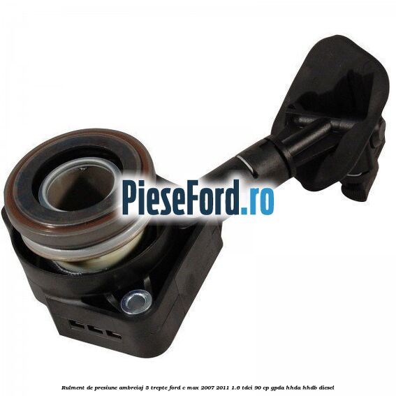 Rulment de presiune ambreiaj 5 trepte Ford C-Max 2007-2011 1.6 TDCi 90 cp GPDA, HHDA, HHDB diesel