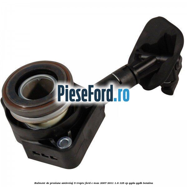 Rulment de presiune ambreiaj 5 trepte Ford C-Max 2007-2011 1.8 125 cp QQDA, QQDB benzina