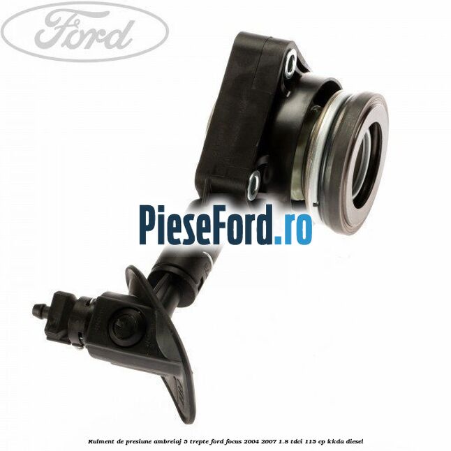 Rulment de presiune ambreiaj 5 trepte Ford Focus 2004-2007 1.8 TDCi 115 cp KKDA diesel