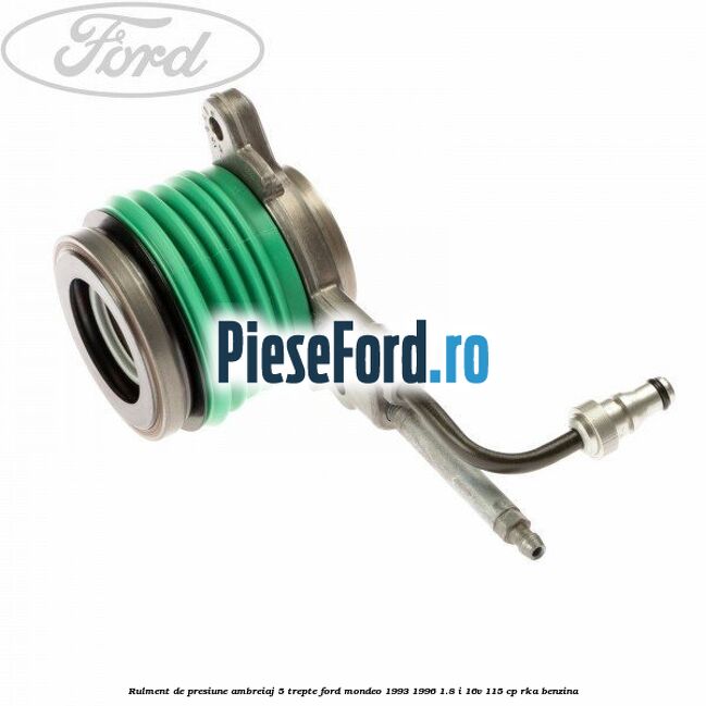 Rulment de presiune ambreiaj 5 trepte Ford Mondeo 1993-1996 1.8 i 16V 115 cp