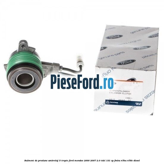 Rulment de presiune ambreiaj 5 trepte Ford Mondeo 2000-2007 2.0 TDCi 131 cp FMBA, N7BA, N7BB diesel