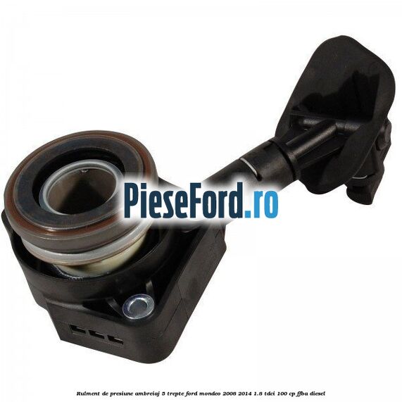 Rulment de presiune ambreiaj 5 trepte Ford Mondeo 2008-2014 1.8 TDCi 100 cp FFBA diesel