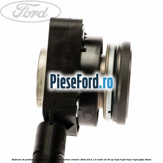 Rulment de presiune ambreiaj 5 trepte Ford Tourneo Connect 2002-2014 1.8 Turbo Di 90 cp HCPA, HCPB, HCPC, HCPD, P9PA diesel
