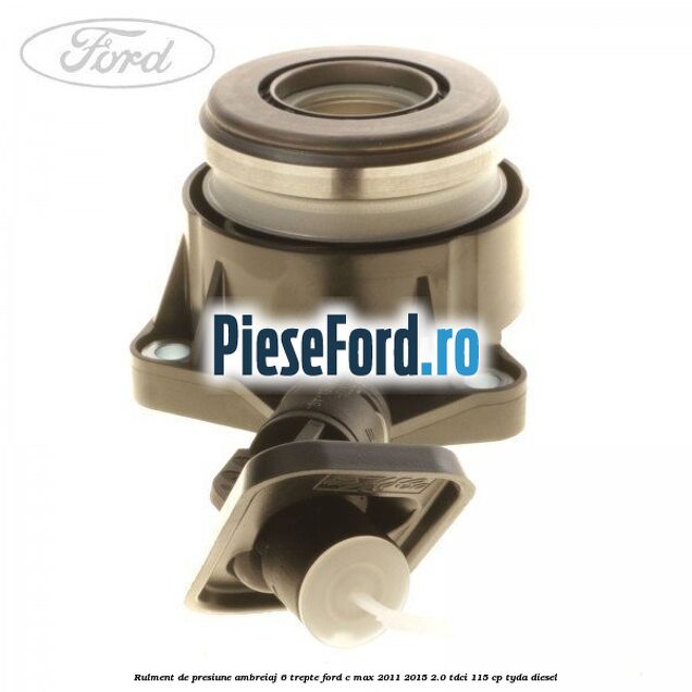 Rulment de presiune ambreiaj 6 trepte Ford C-Max 2011-2015 2.0 TDCi 115 cp Rulment de presiune ambreiaj 6 trepte Ford C-Max 2011-2015 2.0 TDCi 115 cp TYDA diesel