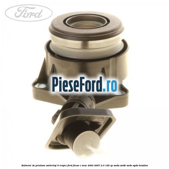 Rulment de presiune ambreiaj 6 trepte Ford Focus C-Max 2003-2007 2.0 145 cp AODA, AODB, AODE, SYDA benzina