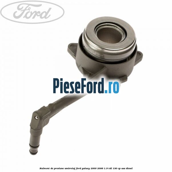 Rulment de presiune ambreiaj Ford Galaxy 2000-2006 1.9 TDI 130 cp ASZ diesel