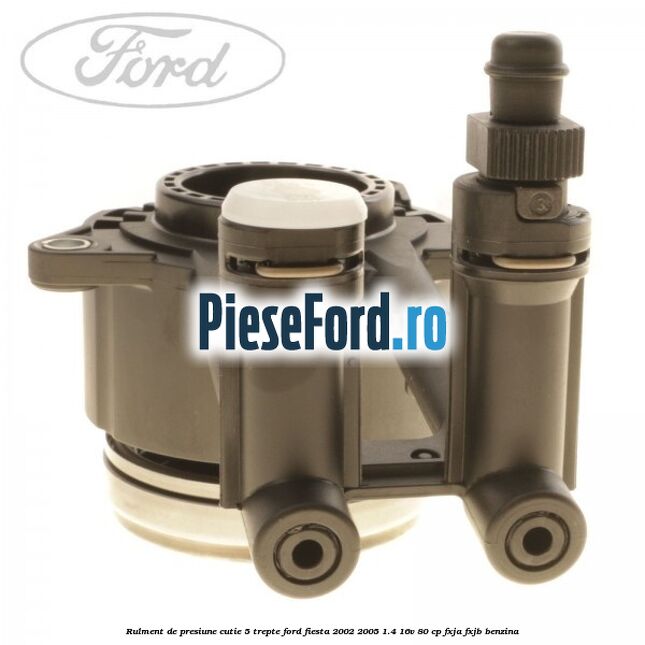 Rulment de presiune cutie 5 trepte Ford Fiesta 2002-2005 1.4 16V 80 cp FXJA, FXJB benzina