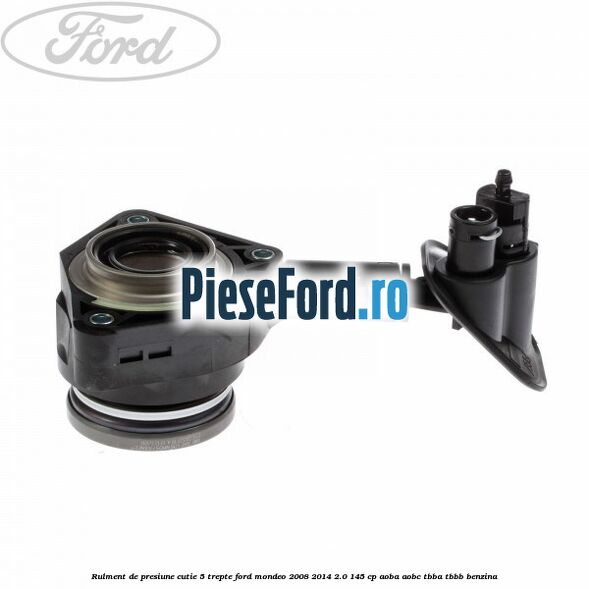 Rulment de presiune cutie 5 trepte Ford Mondeo 2008-2014 2.0 145 cp AOBA, AOBC, TBBA, TBBB benzina