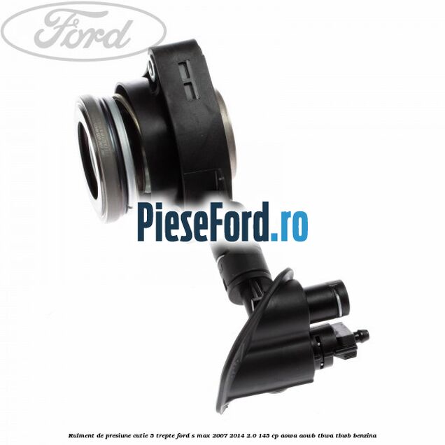 Rulment de presiune cutie 5 trepte Ford S-Max 2007-2014 2.0 145 cp AOWA, AOWB, TBWA, TBWB benzina