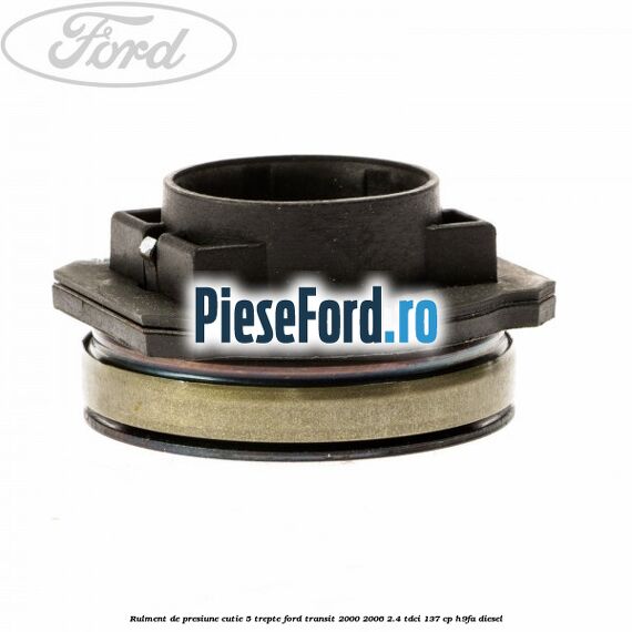 Rulment de presiune cutie 5 trepte Ford Transit 2000-2006 2.4 TDCi 137 cp H9FA diesel