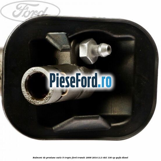 Rulment de presiune cutie 5 trepte Ford Transit 2006-2014 2.2 TDCi 130 cp QWFA diesel