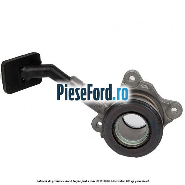 Rulment de presiune cutie 6 trepte Ford S-Max 2015-2023 2.0 EcoBlue 120 cp YNCA diesel