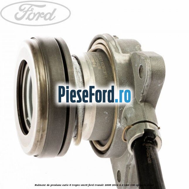 Rulment de presiune cutie 6 trepte VMT6 Ford Transit 2006-2014 2.2 TDCi 130 cp QWFA diesel
