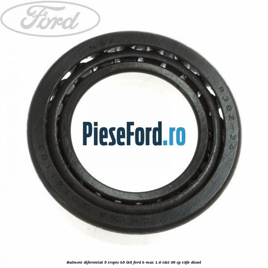 Rulment diferential 5 trepte B5/IB5 Ford B-Max 1.6 TDCi 95 cp T3JB diesel