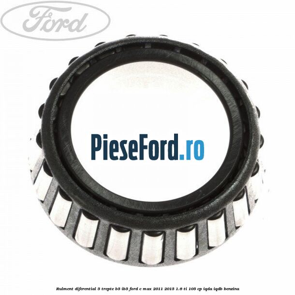 Rulment diferential 5 trepte B5/IB5 Ford C-Max 2011-2015 1.6 Ti 105 cp IQDA, IQDB benzina