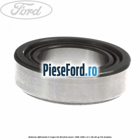 Rulment diferential 5 trepte B5/IB5 Ford Escort 1995-1998 1.6 i 16V 88 cp L1H benzina
