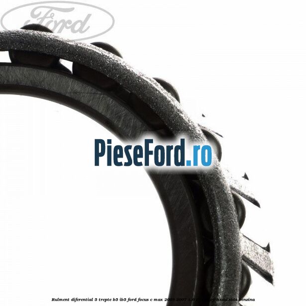 Rulment diferential 5 trepte B5/IB5 Ford Focus C-Max 2003-2007 1.6 Ti 115 cp HXDA, SIDA benzina