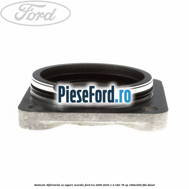Rulment diferential cu suport metalic Ford Ka 2009-2016 1.3 TDCi 75 cp 169A1000, FD4 diesel