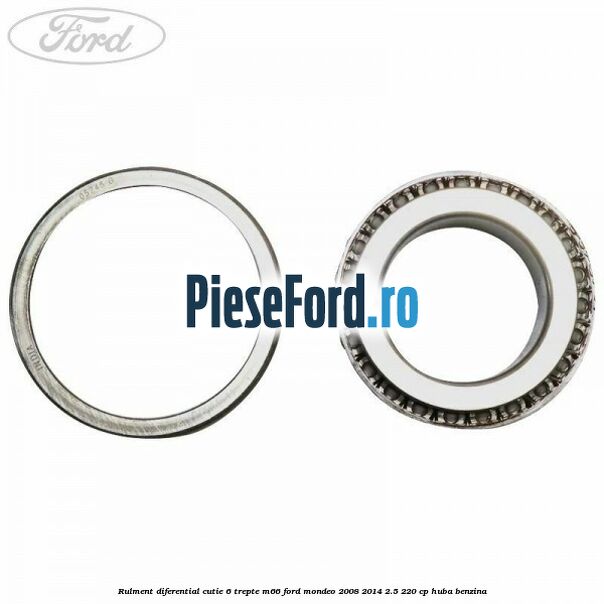 Rulment diferential cutie 6 trepte M66 Ford Mondeo 2008-2014 2.5 220 cp Rulment diferential cutie 6 trepte M66 Ford Mondeo 2008-2014 2.5 220 cp HUBA benzina