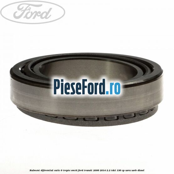 Rulment diferential cutie 6 trepte VMT6 Ford Transit 2006-2014 2.2 TDCi 136 cp USRA, USRB diesel