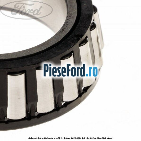 Rulment diferential cutie MTX75 Ford Focus 1998-2004 1.8 TDCi 115 cp F9DA, F9DB diesel