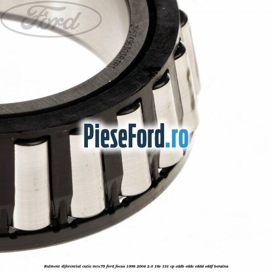 Rulment diferential cutie MTX75 Ford Focus 1998-2004 2.0 16V 131 cp Rulment diferential cutie MTX75 Ford Focus 1998-2004 2.0 16V 131 cp EDDB, EDDC, EDDD, EDDF benzina