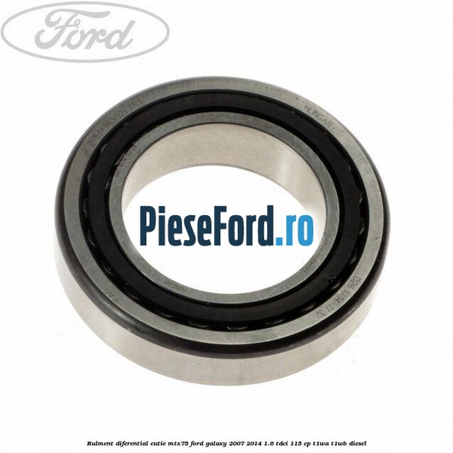 Rulment diferential cutie MTX75 Ford Galaxy 2007-2014 1.6 TDCi 115 cp Rulment diferential cutie MTX75 Ford Galaxy 2007-2014 1.6 TDCi 115 cp T1WA, T1WB diesel