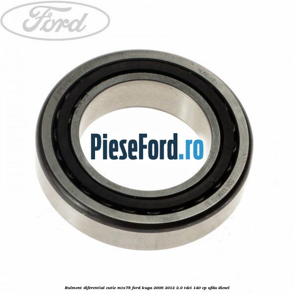 Rulment diferential cutie MTX75 Ford Kuga 2008-2012 2.0 TDCI 140 cp Rulment diferential cutie MTX75 Ford Kuga 2008-2012 2.0 TDCI 140 cp UFDA diesel