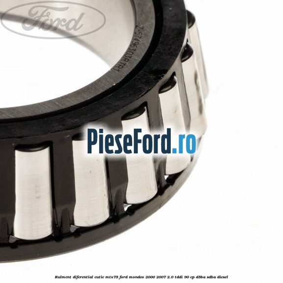 Rulment diferential cutie MTX75 Ford Mondeo 2000-2007 2.0 TDDI 90 cp D5BA, SDBA diesel