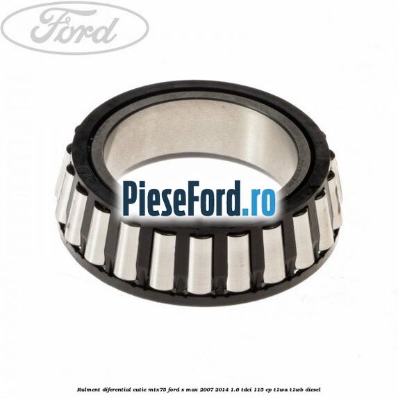 Rulment diferential cutie MTX75 Ford S-Max 2007-2014 1.6 TDCi 115 cp T1WA, T1WB diesel