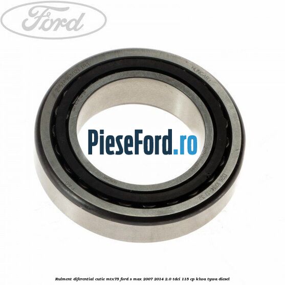 Rulment diferential cutie MTX75 Ford S-Max 2007-2014 2.0 TDCi 115 cp KLWA, TYWA diesel