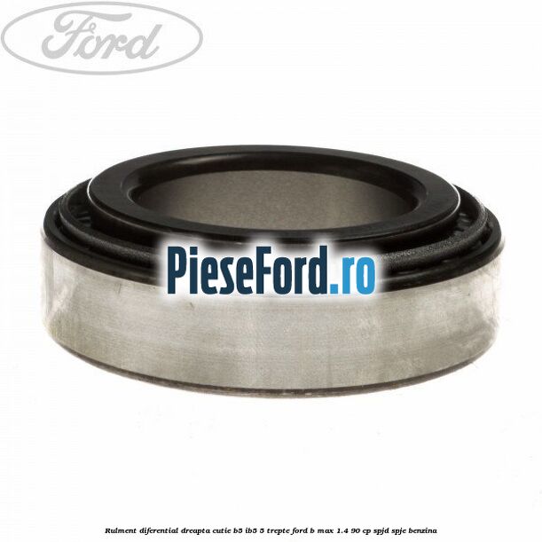 Rulment diferential dreapta cutie B5/Ib5 5 trepte Ford B-Max 1.4 90 cp SPJD, SPJE benzina