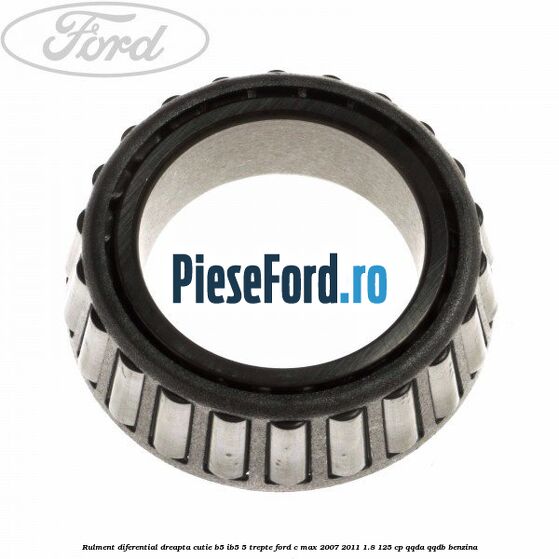 Rulment diferential dreapta cutie B5/Ib5 5 trepte Ford C-Max 2007-2011 1.8 125 cp QQDA, QQDB benzina