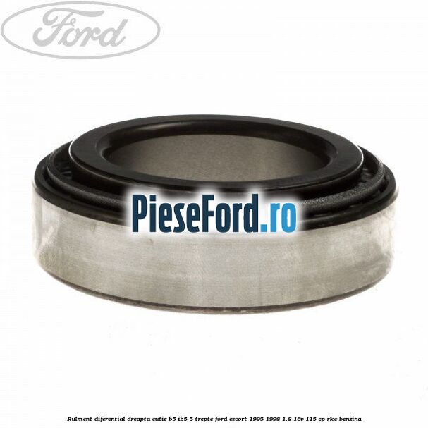 Rulment diferential dreapta cutie B5/Ib5 5 trepte Ford Escort 1995-1998 1.8 16V 115 cp RKC benzina