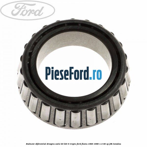 Rulment diferential dreapta cutie B5/Ib5 5 trepte Ford Fiesta 1989-1996 1.3 60 cp J6B benzina
