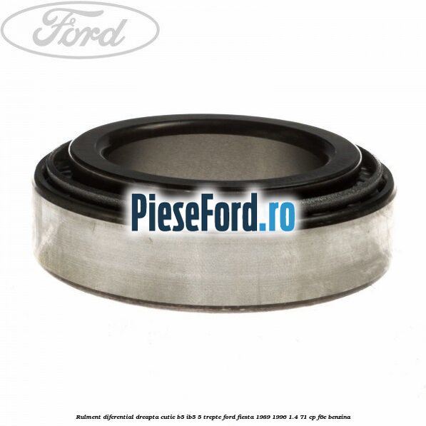 Rulment diferential dreapta cutie B5/Ib5 5 trepte Ford Fiesta 1989-1996 1.4 71 cp F6E benzina