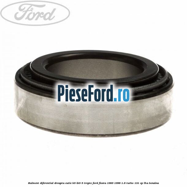 Rulment diferential dreapta cutie B5/Ib5 5 trepte Ford Fiesta 1989-1996 1.6 Turbo 131 cp LHA benzina