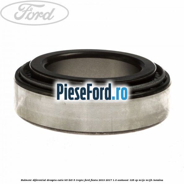 Rulment diferential dreapta cutie B5/Ib5 5 trepte Ford Fiesta 2013-2017 1.0 EcoBoost 125 cp M1JE, M1JH benzina