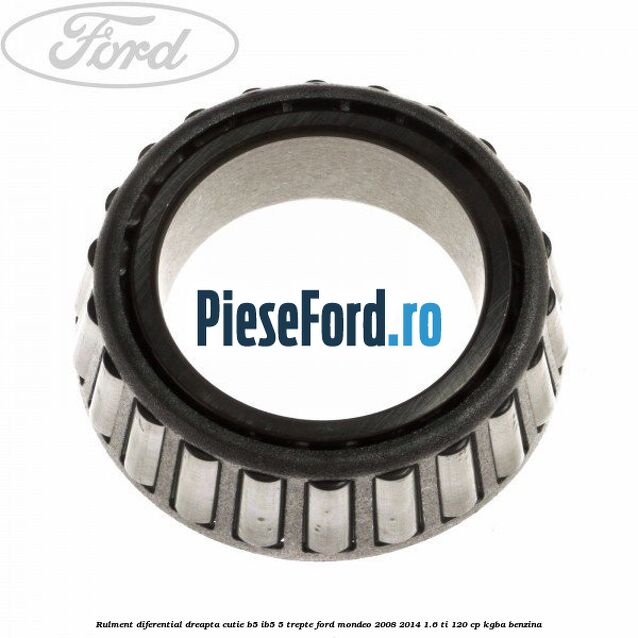 Rulment diferential dreapta cutie B5/Ib5 5 trepte Ford Mondeo 2008-2014 1.6 Ti 120 cp Rulment diferential dreapta cutie B5/Ib5 5 trepte Ford Mondeo 2008-2014 1.6 Ti 120 cp KGBA benzina