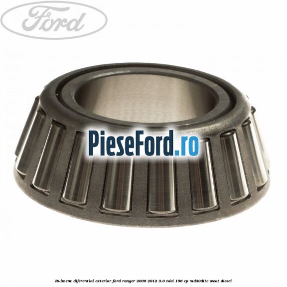 Rulment diferential exterior Ford Ranger 2006-2012 3.0 TDCi 156 cp MD30DITC, WEAT diesel