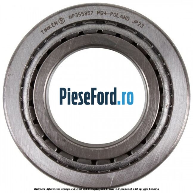 Rulment diferential stanga, cutie B5/Ib5 5 trepte Ford B-Max 1.0 EcoBoost 140 cp YYJC benzina