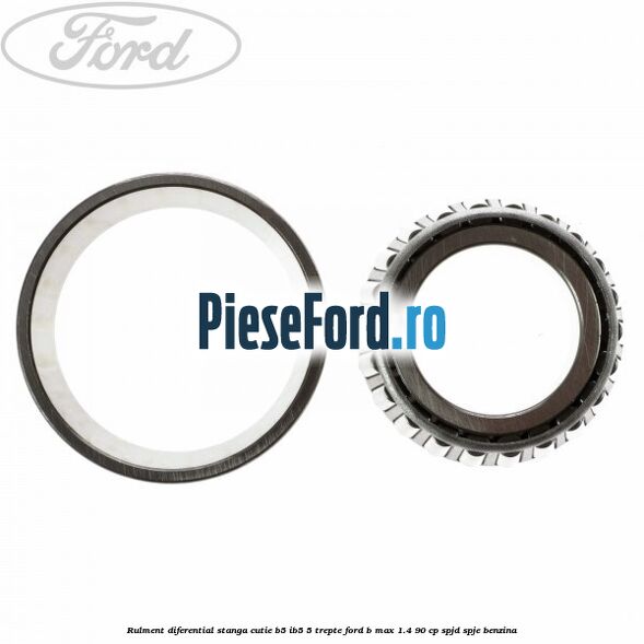 Rulment diferential stanga, cutie B5/Ib5 5 trepte Ford B-Max 1.4 90 cp SPJD, SPJE benzina