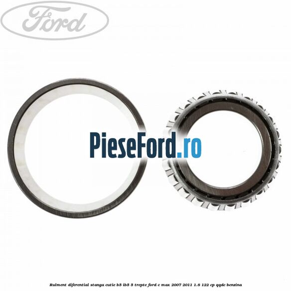 Rulment diferential stanga, cutie B5/Ib5 5 trepte Ford C-Max 2007-2011 1.8 122 cp Rulment diferential stanga, cutie B5/Ib5 5 trepte Ford C-Max 2007-2011 1.8 122 cp QQDC benzina