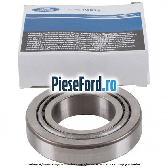 Rulment diferential stanga, cutie B5/Ib5 5 trepte Ford C-Max 2007-2011 1.8 122 cp Rulment diferential stanga, cutie B5/Ib5 5 trepte Ford C-Max 2007-2011 1.8 122 cp QQDC benzina