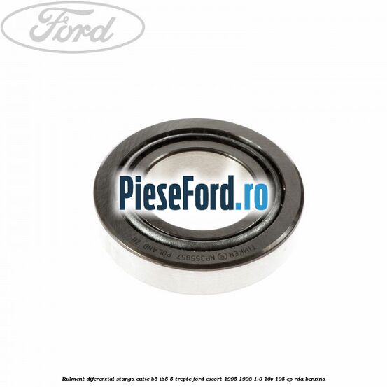 Rulment diferential stanga, cutie B5/Ib5 5 trepte Ford Escort 1995-1998 1.8 16V 105 cp RDA benzina