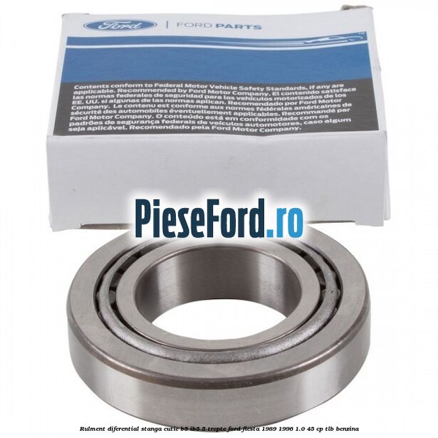 Rulment diferential stanga, cutie B5/Ib5 5 trepte Ford Fiesta 1989-1996 1.0 45 cp TLB benzina