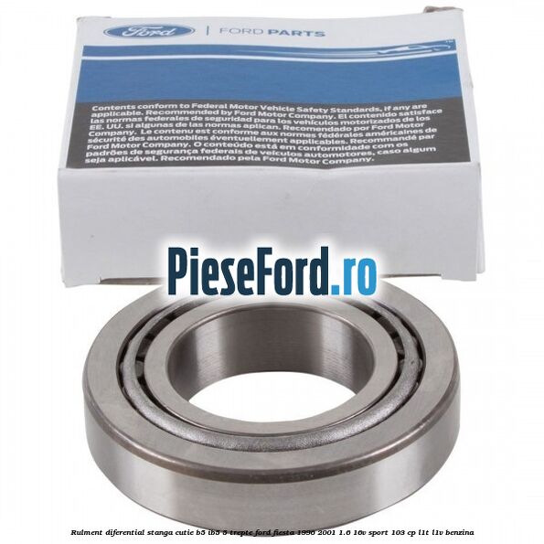 Rulment diferential stanga, cutie B5/Ib5 5 trepte Ford Fiesta 1996-2001 1.6 16V Sport 103 cp L1T, L1V benzina