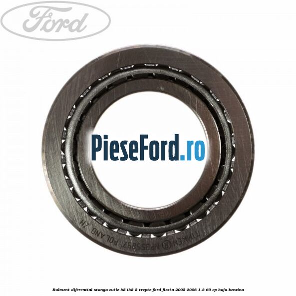 Rulment diferential stanga, cutie B5/Ib5 5 trepte Ford Fiesta 2005-2008 1.3 60 cp BAJA benzina